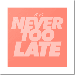 It’s Never Too Late - Keep Motivated & Positive Posters and Art